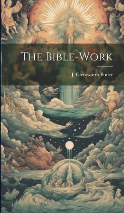 The Bible-Work av J Glentworth Butler (Hardcover)