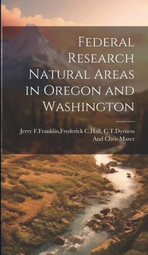 Federal research natural areas in oregon and washington av Frederick C Hall C Jerry F Franklin (Hardcover)