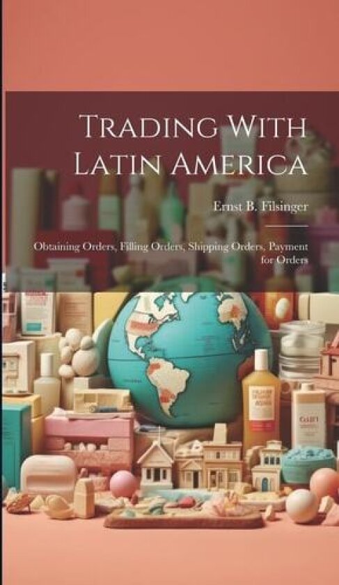 Trading With Latin America av Ernst B Filsinger (Hardcover)