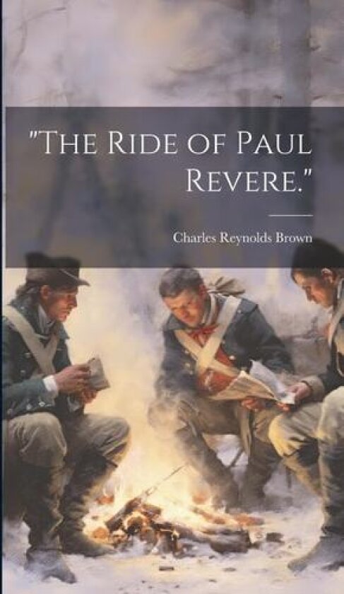 "The Ride of Paul Revere." av Charles Reynolds Brown (Hardcover)
