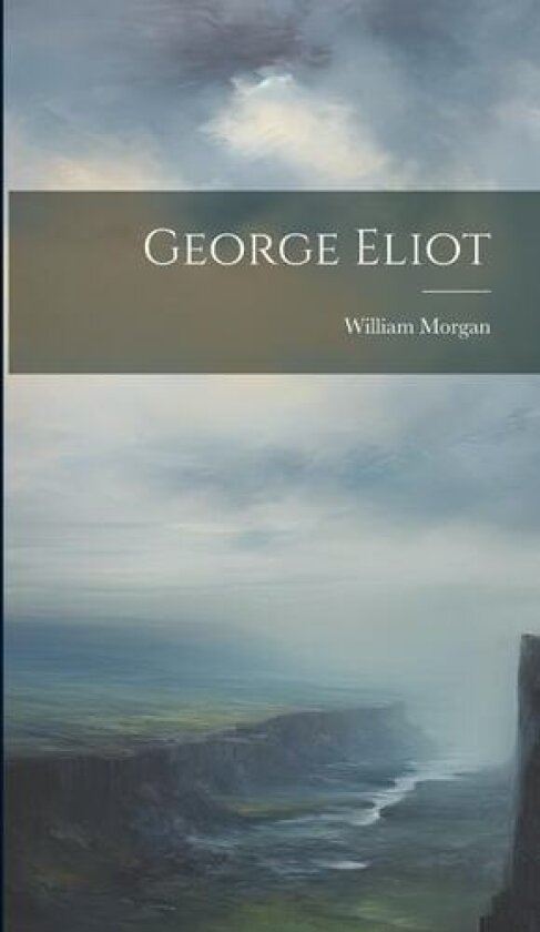 George Eliot av William Morgan (Hardcover)