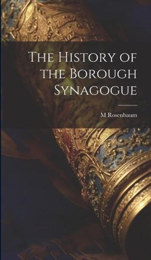 The History of the Borough Synagogue av M Rosenbaum (Hardcover)