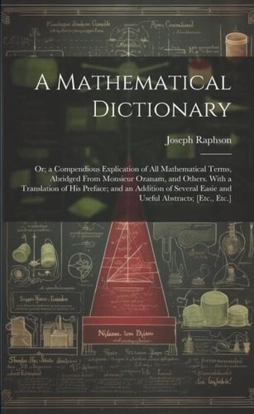 A Mathematical Dictionary av Joseph Raphson (Paperback)