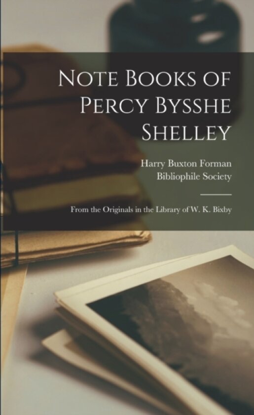Note Books of Percy Bysshe Shelley av Harry Buxton Forman (Paperback)