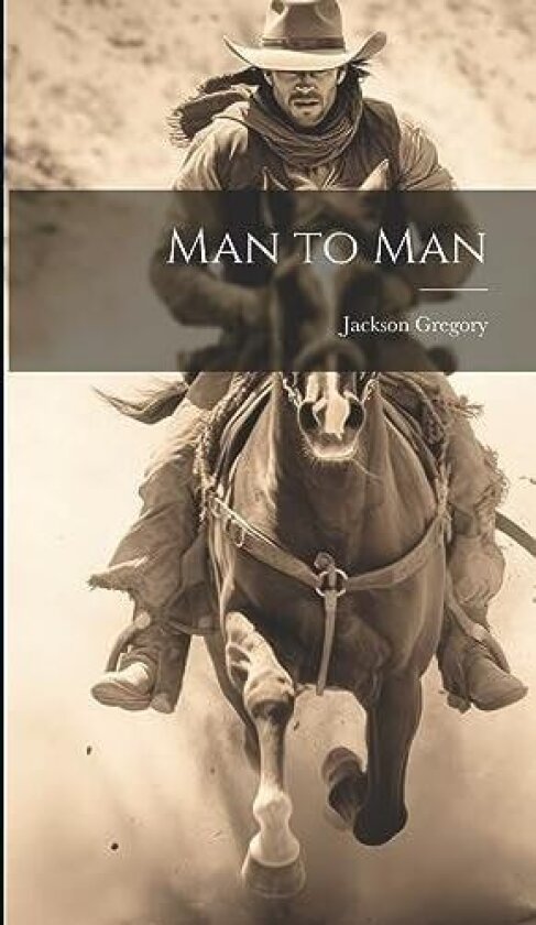 Man to Man av Jackson Gregory (Hardcover)
