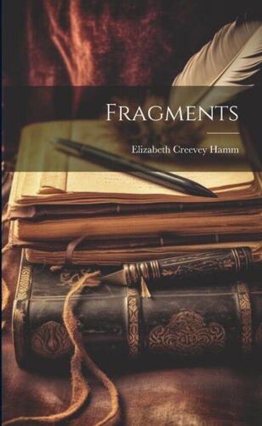 Fragments av Elizabeth Creevey Hamm (Paperback)