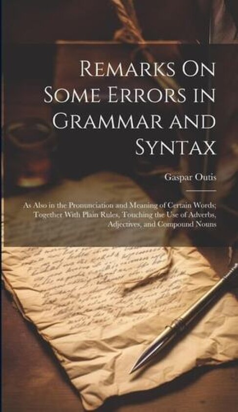 Remarks On Some Errors in Grammar and Syntax av Gaspar Outis (Hardcover)
