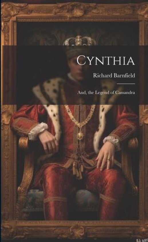 Cynthia; And, the Legend of Cassandra av Richard Barnfield (Paperback)