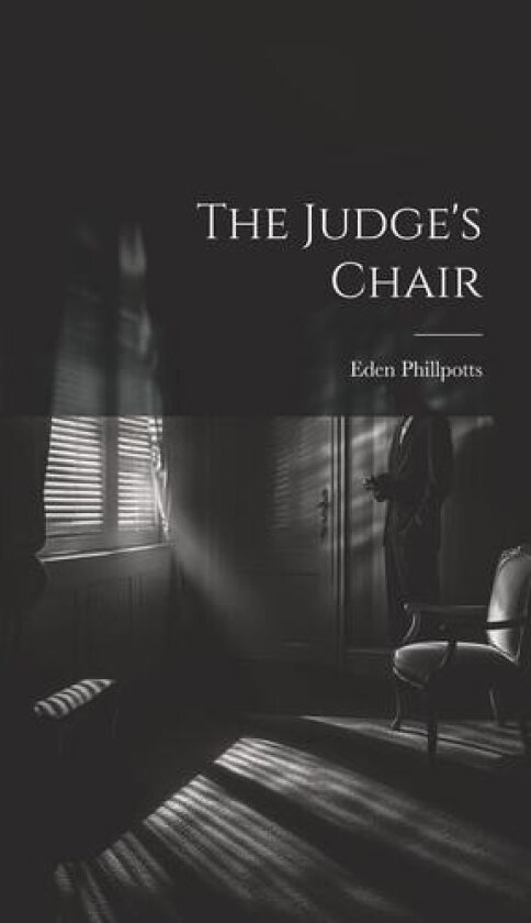 The Judge's Chair av Eden Phillpotts (Hardcover)