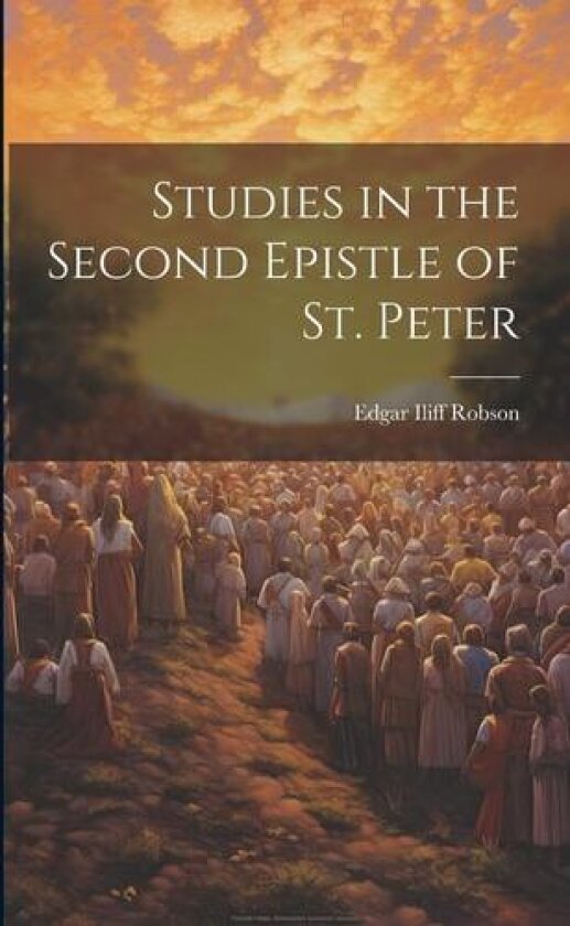Studies in the Second Epistle of St. Peter av Edgar Iliff Robson (Paperback)