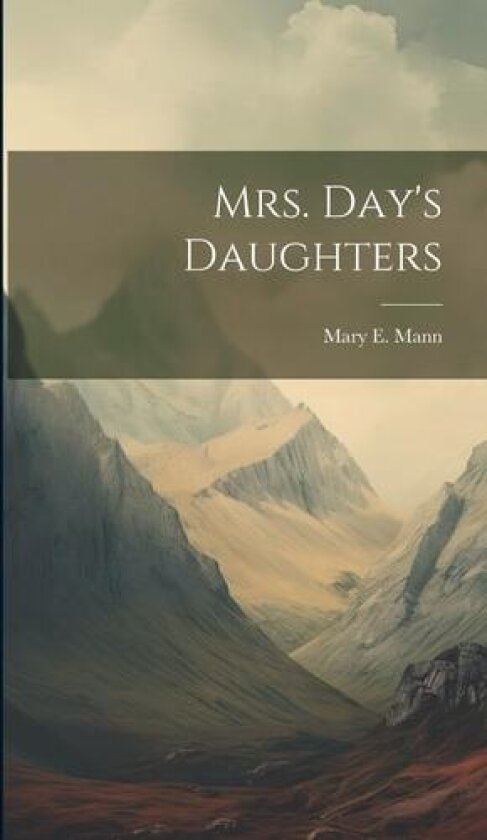 Mrs. Day's Daughters av Mary E Mann (Hardcover)