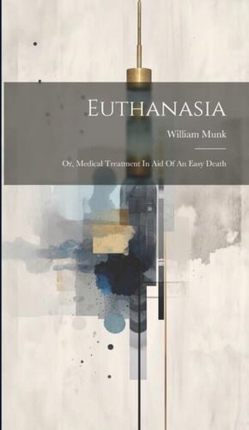 Euthanasia av William Munk (Hardcover)