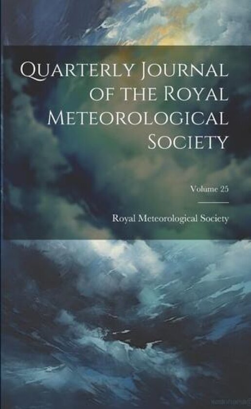Quarterly Journal of the Royal Meteorological Society; Volume 25 av Royal Meteorological Society (Great B (Paperback)