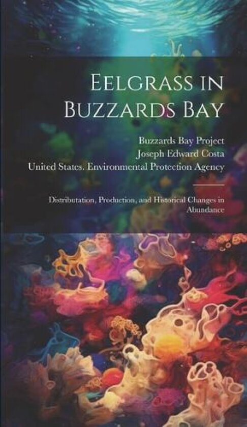 Eelgrass in Buzzards Bay av Joseph Edward Costa (Hardcover)