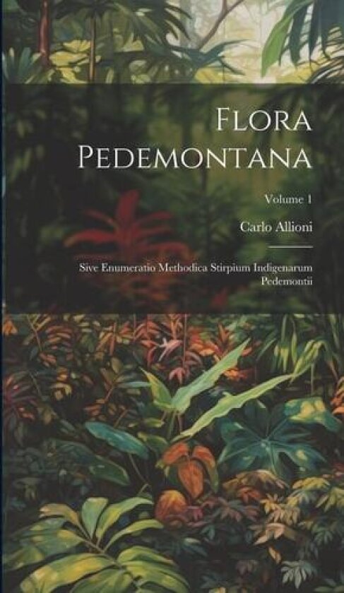 Flora Pedemontana av Carlo Allioni (Hardcover)