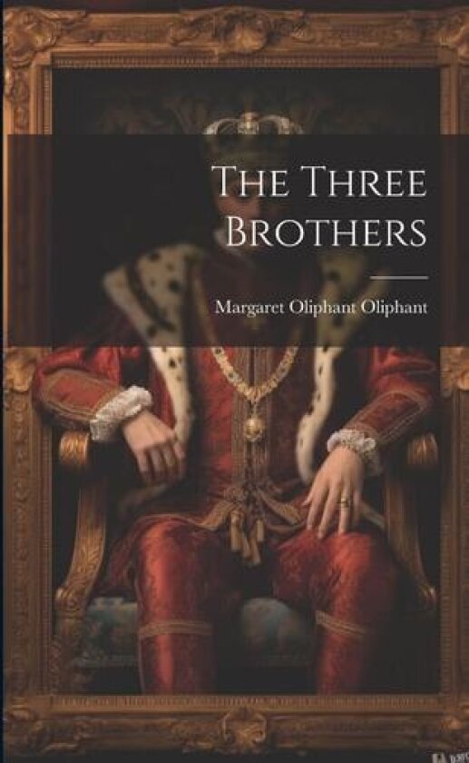 The Three Brothers av Margaret Oliphant Oliphant (Paperback)