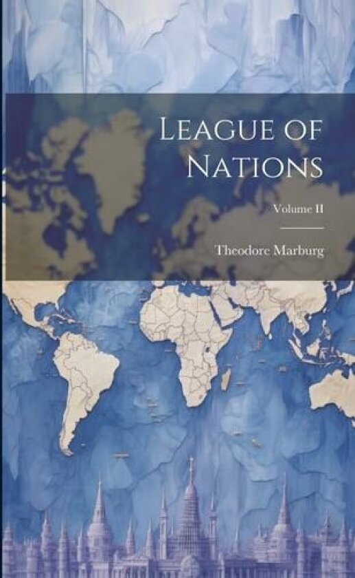 League of Nations; Volume II av Theodore Marburg (Paperback)