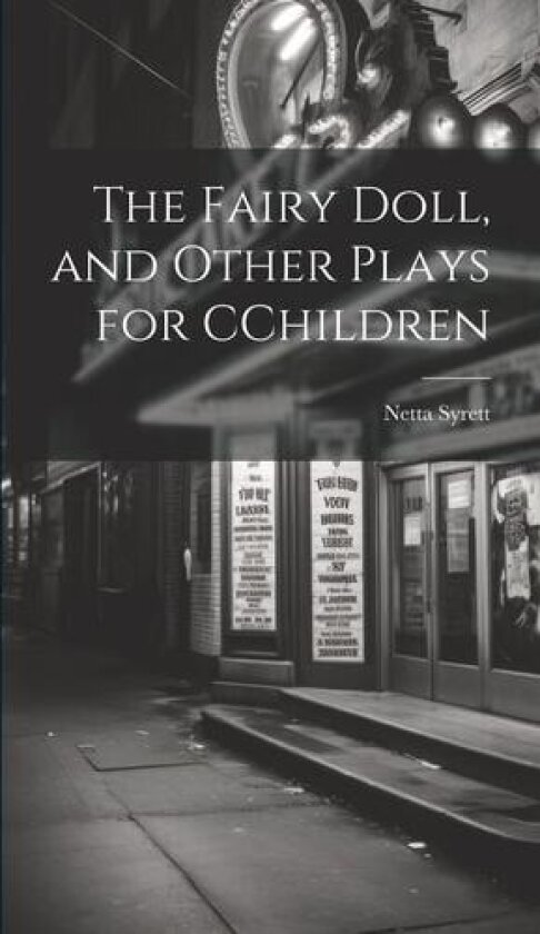 The Fairy Doll, and Other Plays for CChildren av Netta Syrett (Hardcover)