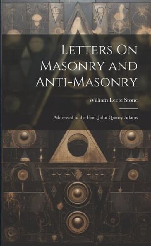 Letters On Masonry and Anti-Masonry av William Leete Stone (Paperback)