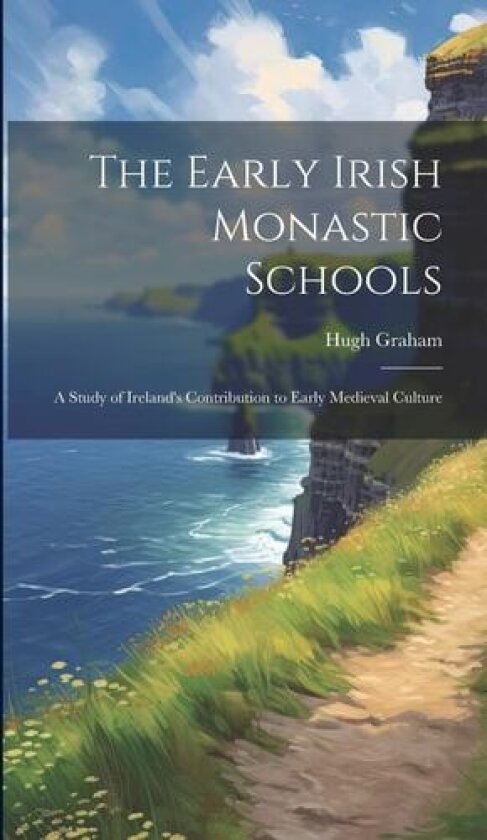 The Early Irish Monastic Schools av Graham Hugh (Hardcover)