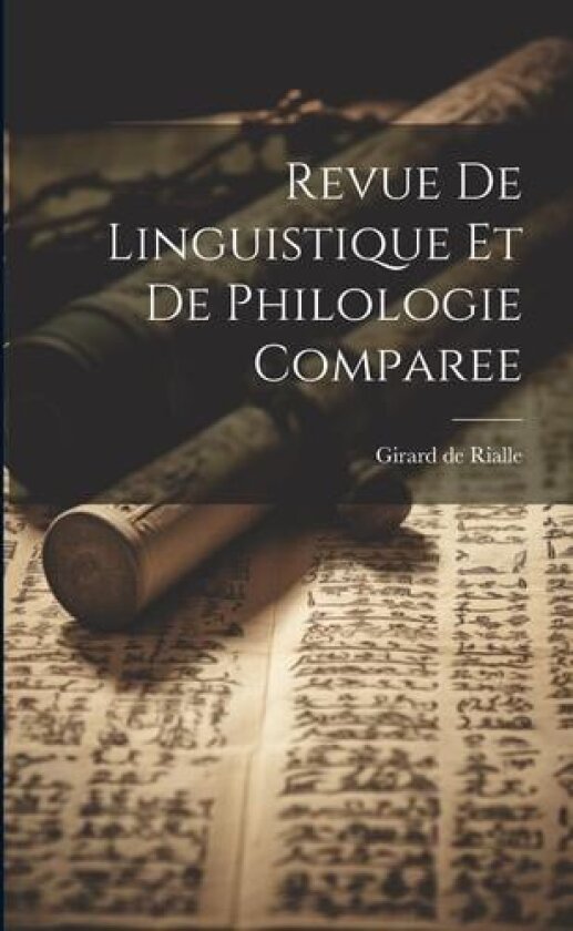 Revue de Linguistique et de Philologie Comparee av Girard De Rialle (Paperback)
