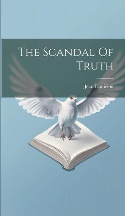 The Scandal Of Truth av Jean Danielou (Hardcover)