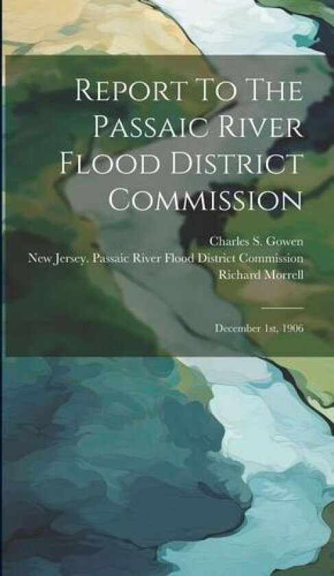 Report To The Passaic River Flood District Commission av Richard Morrell (Hardcover)