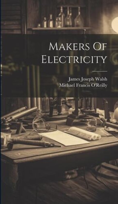 Makers Of Electricity av Michael Francis O'Reilly (Hardcover)