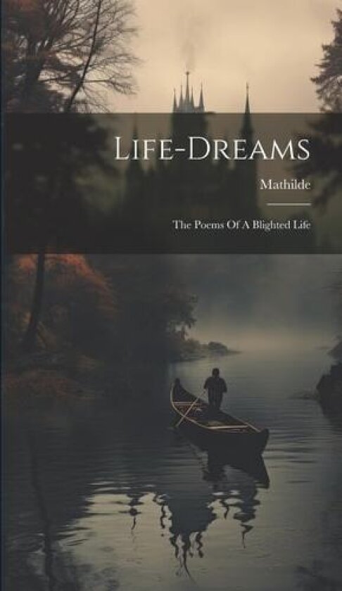 Life-dreams av Mathilde (Consort of Prince Louis of (Hardcover)