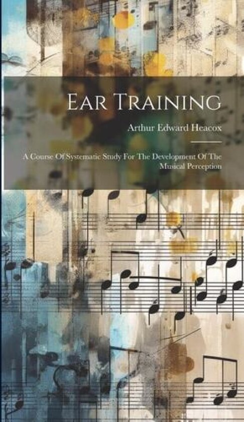 Ear Training av Arthur Edward Heacox (Hardcover)