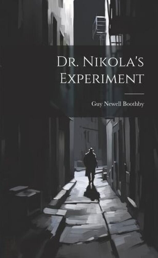 Dr. Nikola's Experiment av Guy Newell Boothby (Paperback)