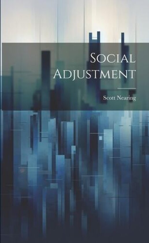 Social Adjustment av Scott Nearing (Paperback)