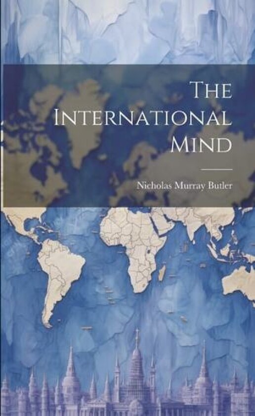 The International Mind av Nicholas Murray Butler (Paperback)