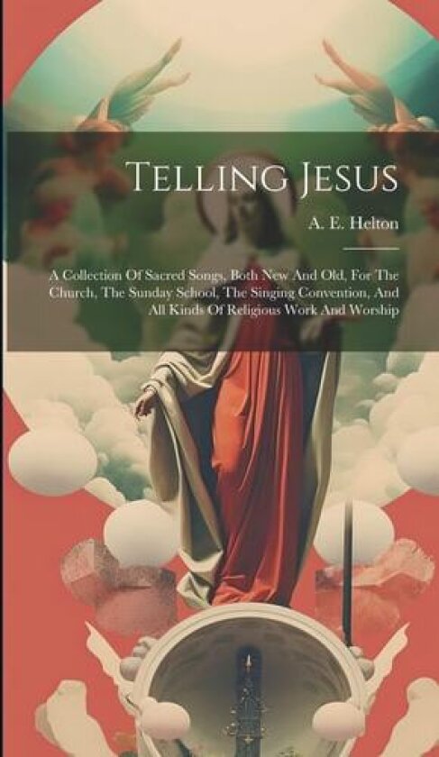 Telling Jesus av A E Helton (Hardcover)
