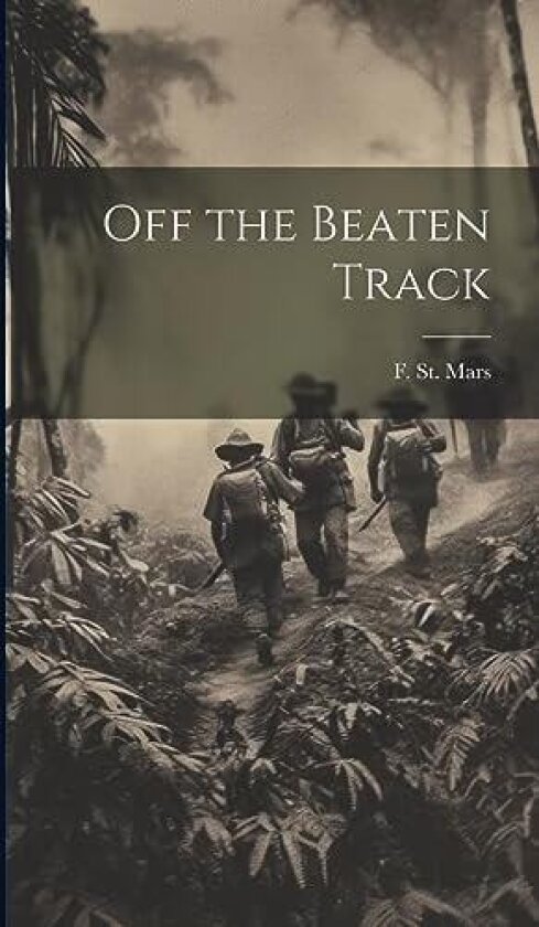 Off the Beaten Track av F St Mars (Hardcover)