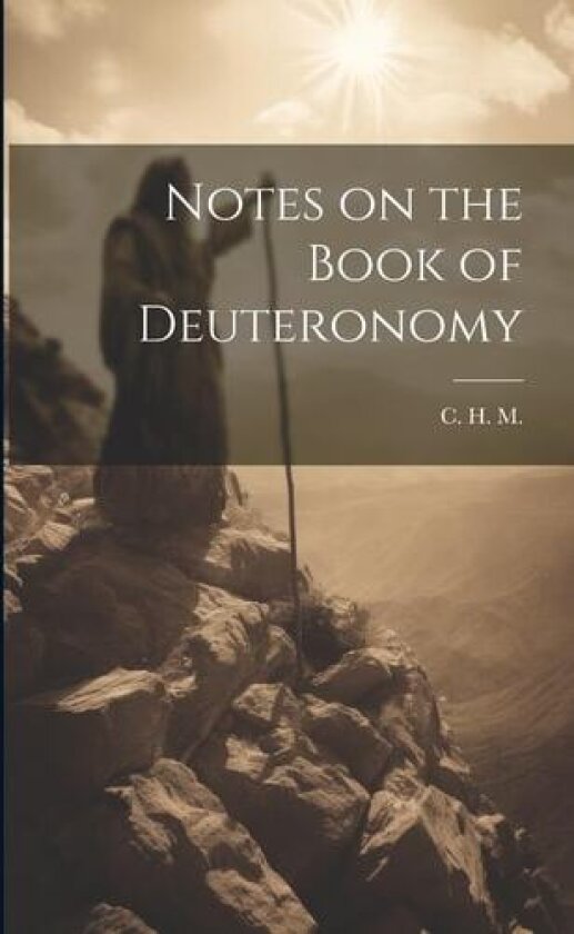 Notes on the Book of Deuteronomy av C H M (Paperback)