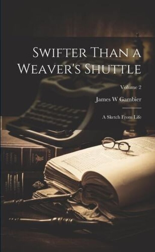 Swifter Than a Weaver's Shuttle av James W Gambier (Paperback)