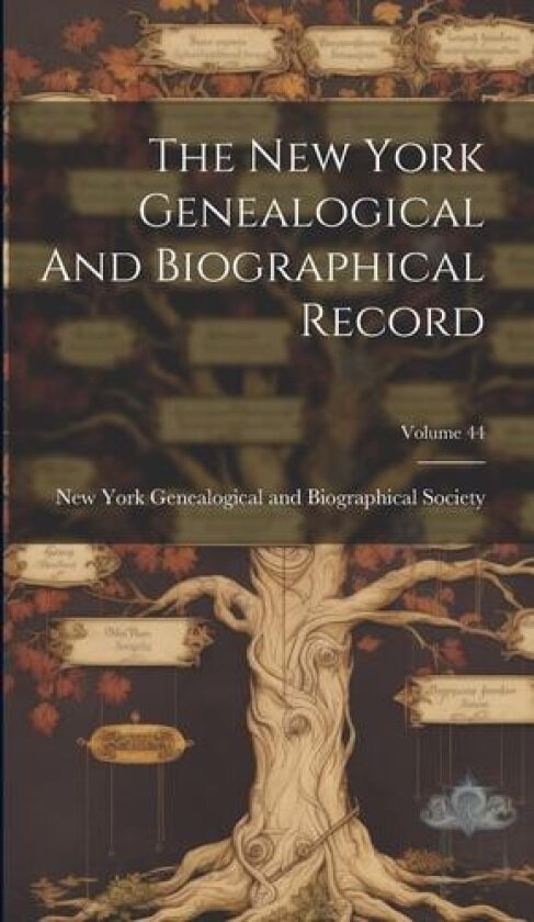 The New York Genealogical And Biographical Record; Volume 44 av New York Genealogical and Biographica (Hardcover)