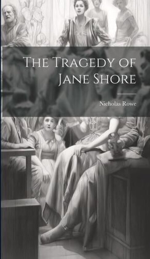 The Tragedy of Jane Shore av Nicholas Rowe (Hardcover)