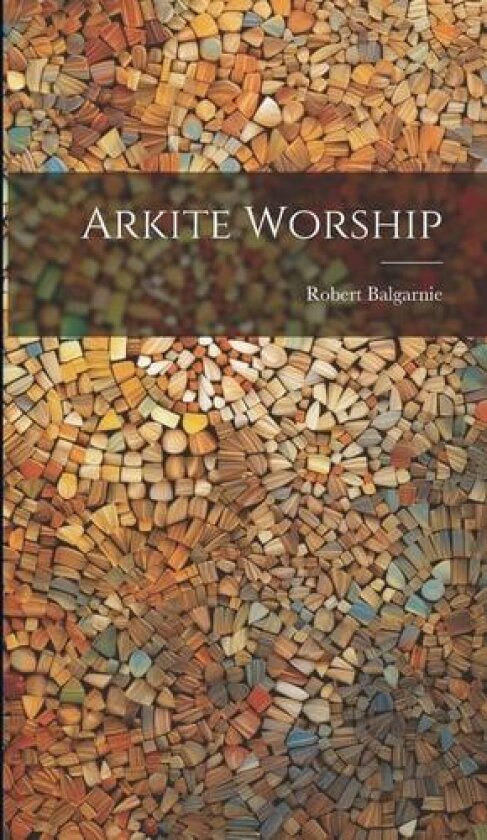 Arkite Worship av Robert Balgarnie (Hardcover)