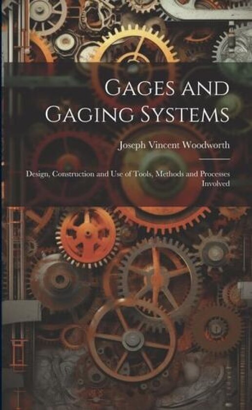 Gages and Gaging Systems av Joseph Vincent Woodworth (Paperback)