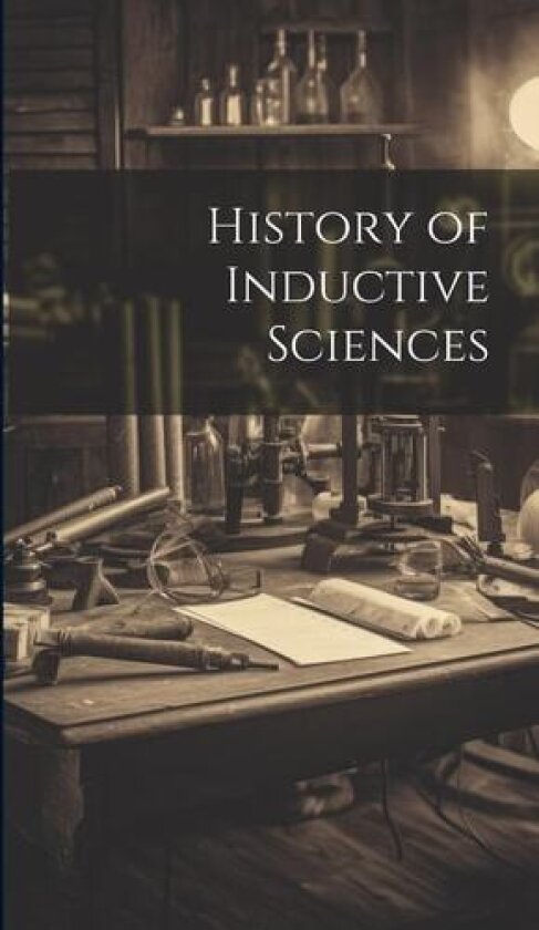 History of Inductive Sciences av Anonymous (Hardcover)