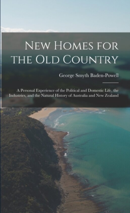 New Homes for the Old Country av George Smyth Baden-Powell (Paperback)