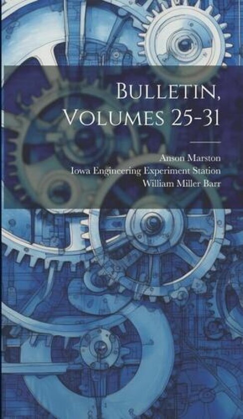 Bulletin, Volumes 25-31 av Anson Marston (Hardcover)
