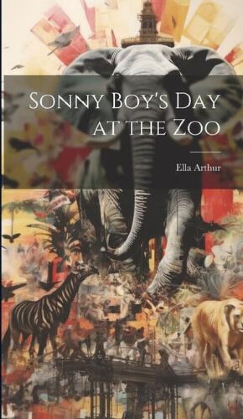 Sonny Boy's day at the Zoo av Ella Arthur (Hardcover)