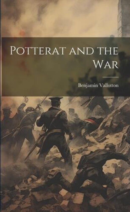 Potterat and the War av Benjamin Vallotton (Paperback)