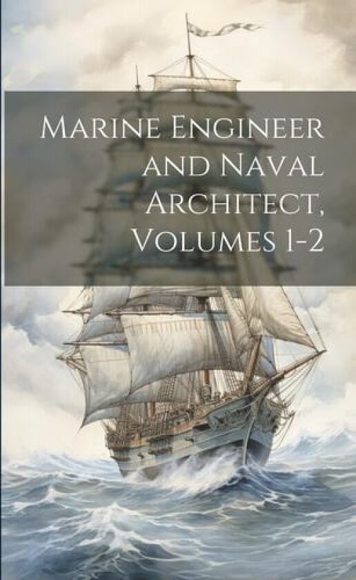 Marine Engineer and Naval Architect, Volumes 1-2 av Anonymous (Paperback)