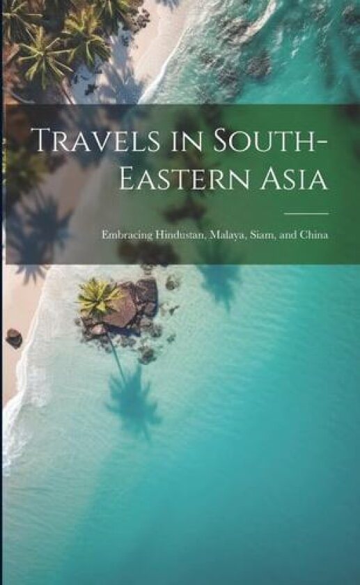 Travels in South-Eastern Asia av Anonymous (Paperback)