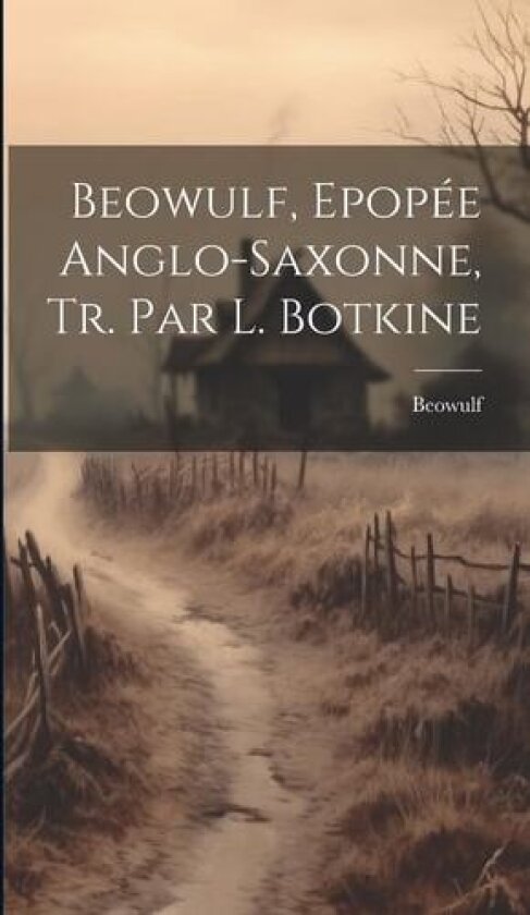 Beowulf, Epopee Anglo-Saxonne, Tr. Par L. Botkine av Beowulf (Hardcover)