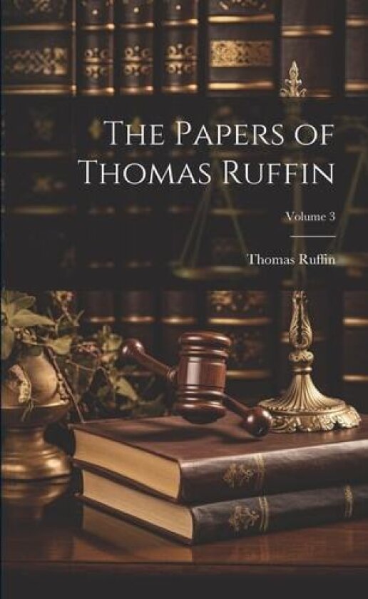 The Papers of Thomas Ruffin; Volume 3 av Thomas Ruffin (Paperback)